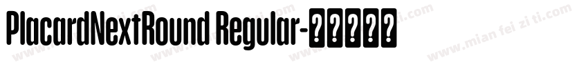 PlacardNextRound Regular字体转换